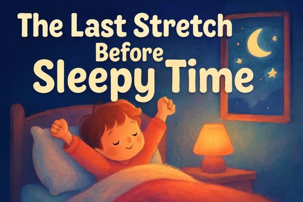 Short Bedtime Stories for Kids: The Last Stretch Before Sleepy Time